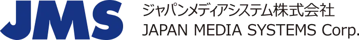 JMS ジャパンメディア株式会社 JAPAN MEDIA SYSTEMS Corp.